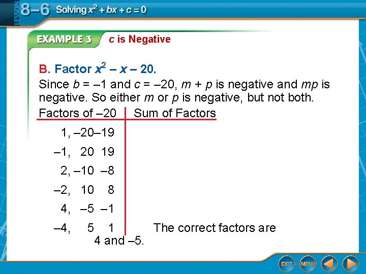 c is Negative B. Factor x 2 – x – 20. Since b =