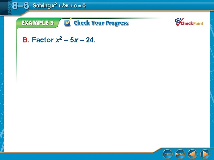 B. Factor x 2 – 5 x – 24. 