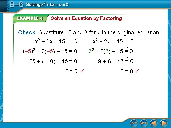 Solve an Equation by Factoring Check Substitute – 5 and 3 for x in