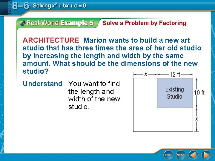 Solve a Problem by Factoring ARCHITECTURE Marion wants to build a new art studio