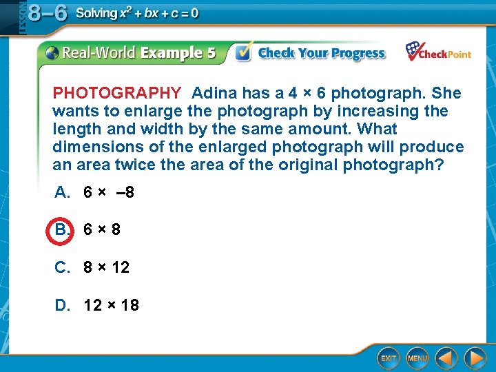 PHOTOGRAPHY Adina has a 4 × 6 photograph. She wants to enlarge the photograph