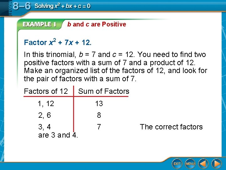 b and c are Positive Factor x 2 + 7 x + 12. In