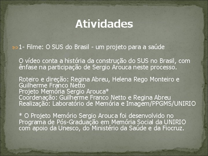 Atividades 1 - Filme: O SUS do Brasil - um projeto para a saúde