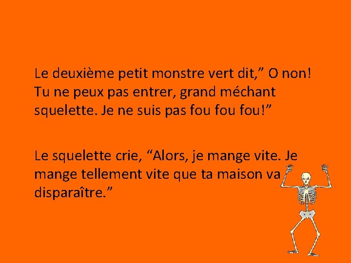 Le deuxième petit monstre vert dit, ” O non! Tu ne peux pas entrer,