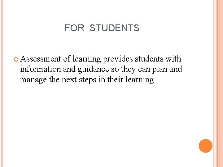 FOR STUDENTS Assessment of learning provides students with information and guidance so they can