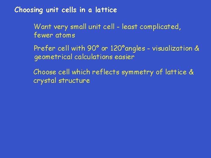 Choosing unit cells in a lattice Want very small unit cell - least complicated,