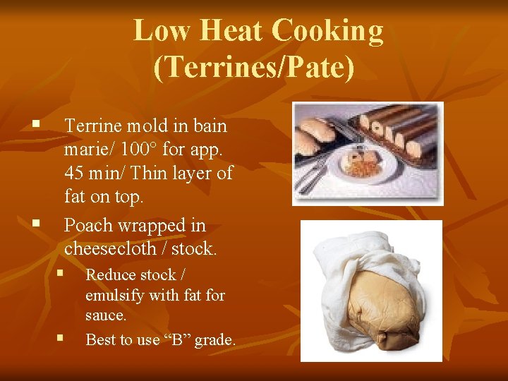 Low Heat Cooking (Terrines/Pate) § Terrine mold in bain § marie/ 100 for app.