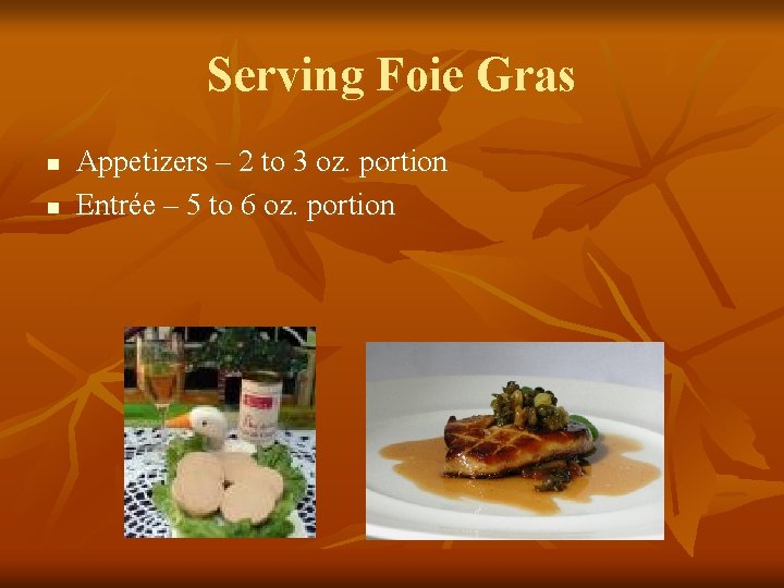 Serving Foie Gras n n Appetizers – 2 to 3 oz. portion Entrée –