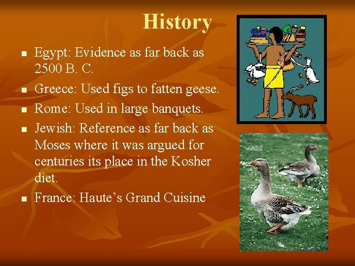 History n n n Egypt: Evidence as far back as 2500 B. C. Greece: