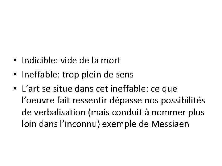  • Indicible: vide de la mort • Ineffable: trop plein de sens •