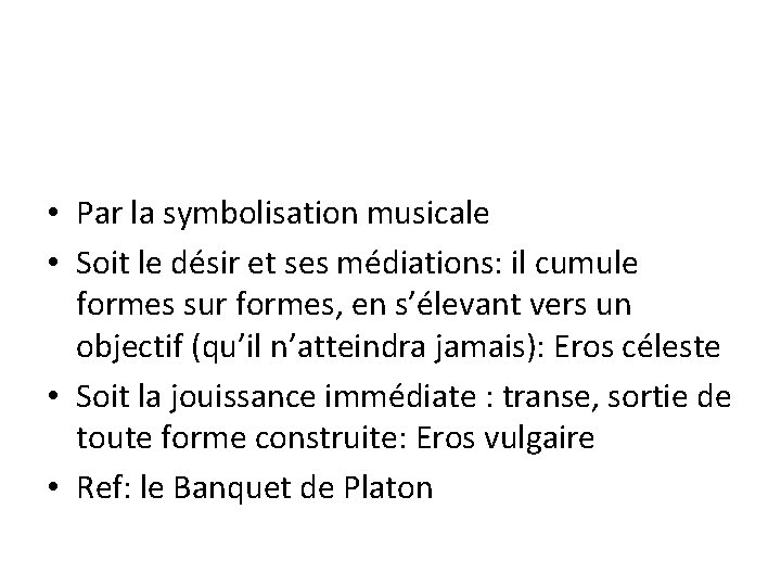  • Par la symbolisation musicale • Soit le désir et ses médiations: il