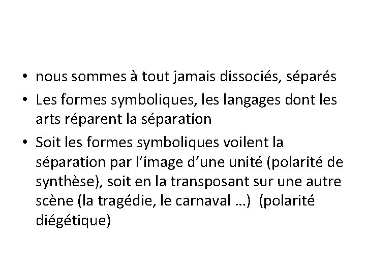  • nous sommes à tout jamais dissociés, séparés • Les formes symboliques, les