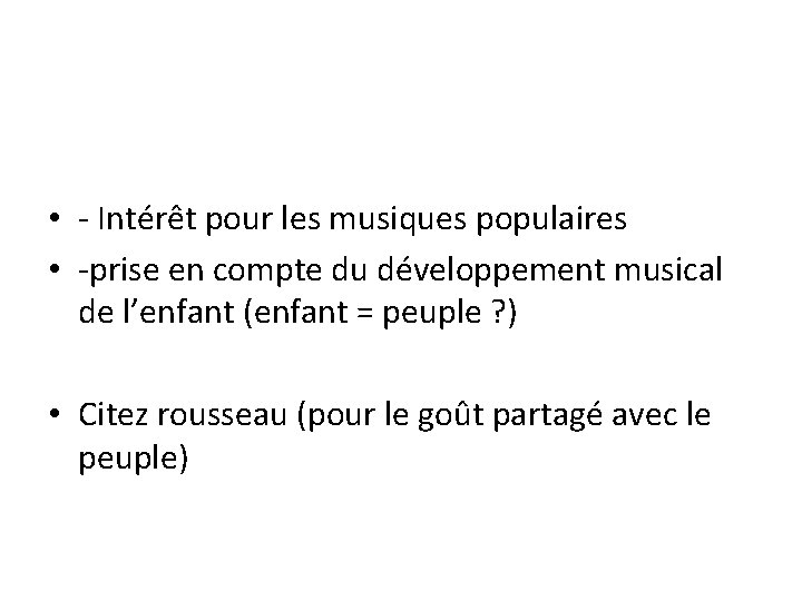  • - Intérêt pour les musiques populaires • -prise en compte du développement