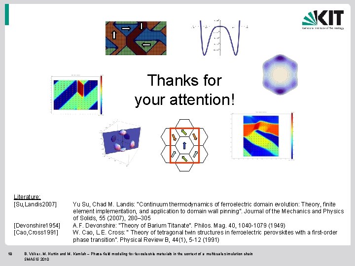 Thanks for your attention! Literature: [Su, Landis 2007] [Devonshire 1954] [Cao, Cross 1991] 18