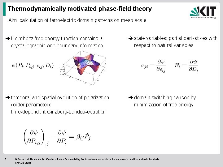 Thermodynamically motivated phase-field theory Aim: calculation of ferroelectric domain patterns on meso-scale Helmholtz free