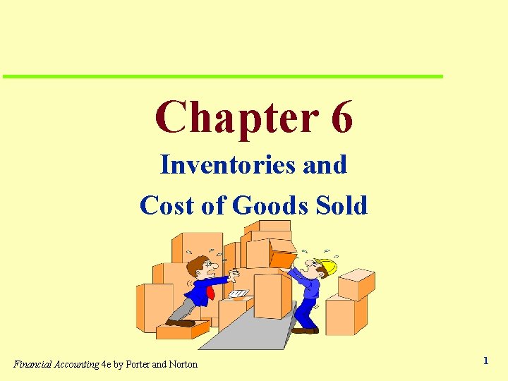 Chapter 6 Inventories and Cost of Goods Sold Financial Accounting 4 e by Porter
