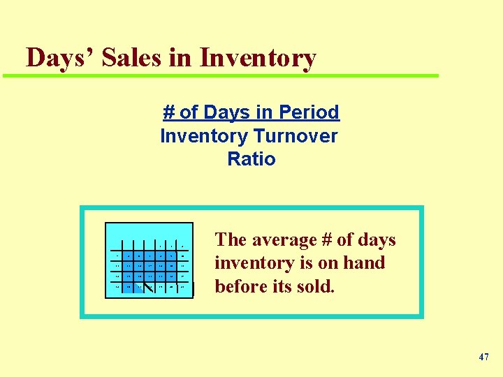Days’ Sales in Inventory # of Days in Period Inventory Turnover Ratio 1 2