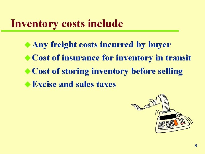 Inventory costs include u Any freight costs incurred by buyer u Cost of insurance