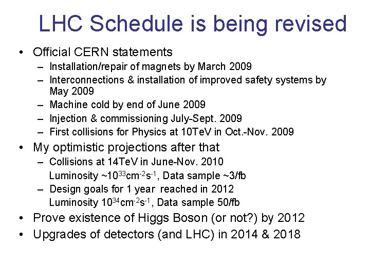 LHC Schedule is being revised • Official CERN statements – Installation/repair of magnets by