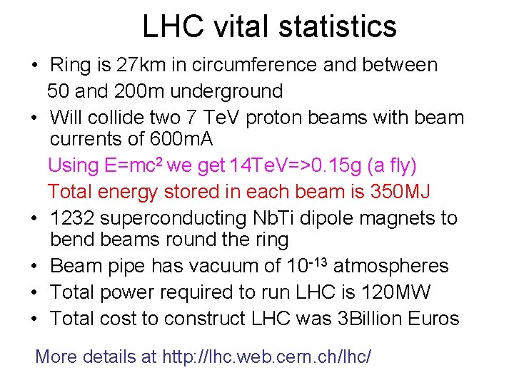 LHC vital statistics • Ring is 27 km in circumference and between 50 and