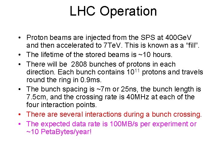 LHC Operation • Proton beams are injected from the SPS at 400 Ge. V