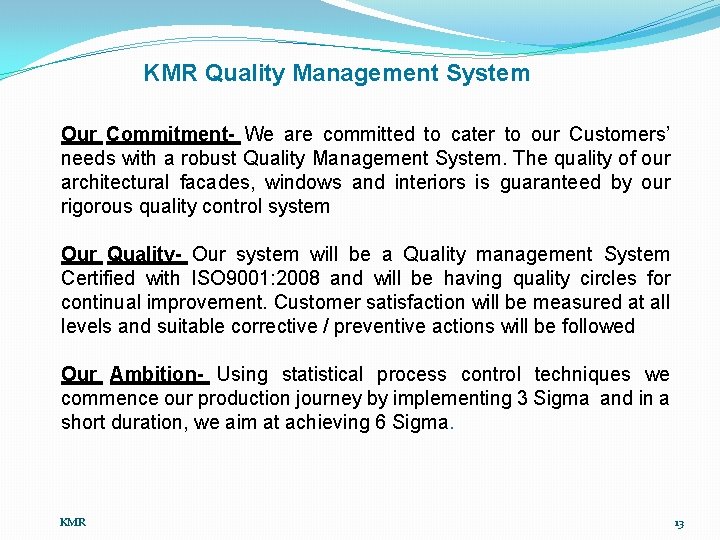 KMR Quality Management System Our Commitment- We are committed to cater to our Customers’