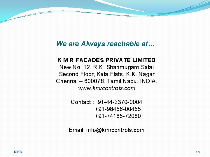 We are Always reachable at… K M R FACADES PRIVATE LIMITED New No. 12,