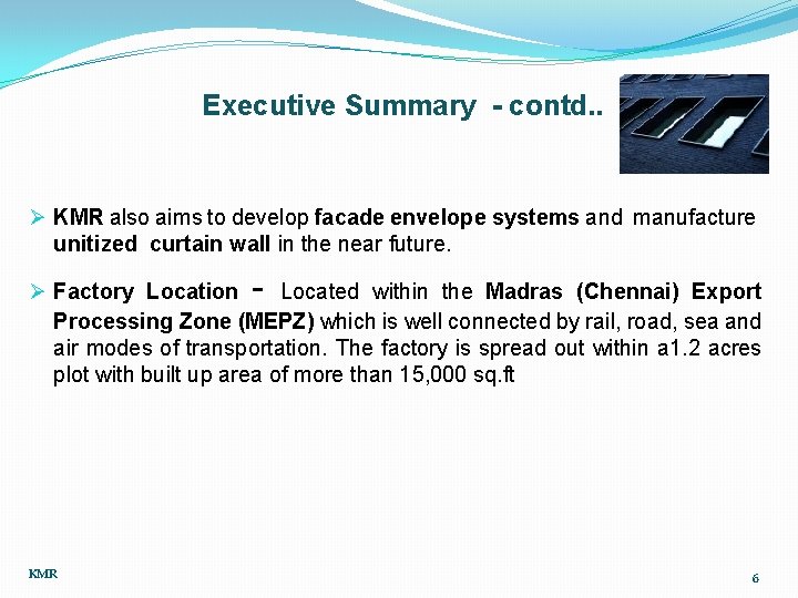 Executive Summary - contd. . Ø KMR also aims to develop facade envelope systems