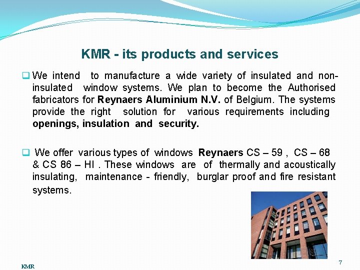 KMR - its products and services q We intend to manufacture a wide variety