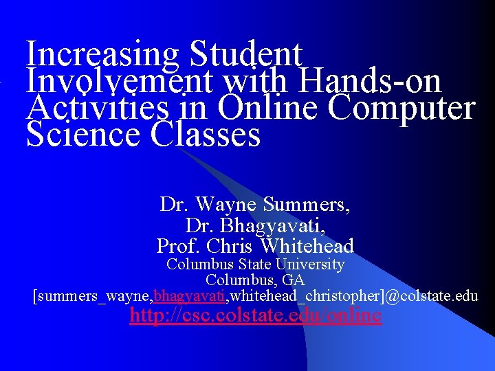 Increasing Student Involvement with Hands-on Activities in Online Computer Science Classes Dr. Wayne Summers, Increasing Student Involvement with Hands-on Activities in Online Computer Science Classes Dr. Wayne Summers,