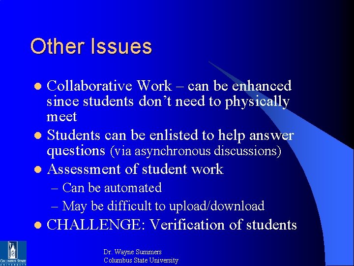 Other Issues Collaborative Work – can be enhanced since students don’t need to physically Other Issues Collaborative Work – can be enhanced since students don’t need to physically