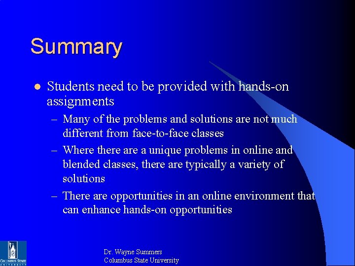 Summary l Students need to be provided with hands-on assignments – Many of the Summary l Students need to be provided with hands-on assignments – Many of the