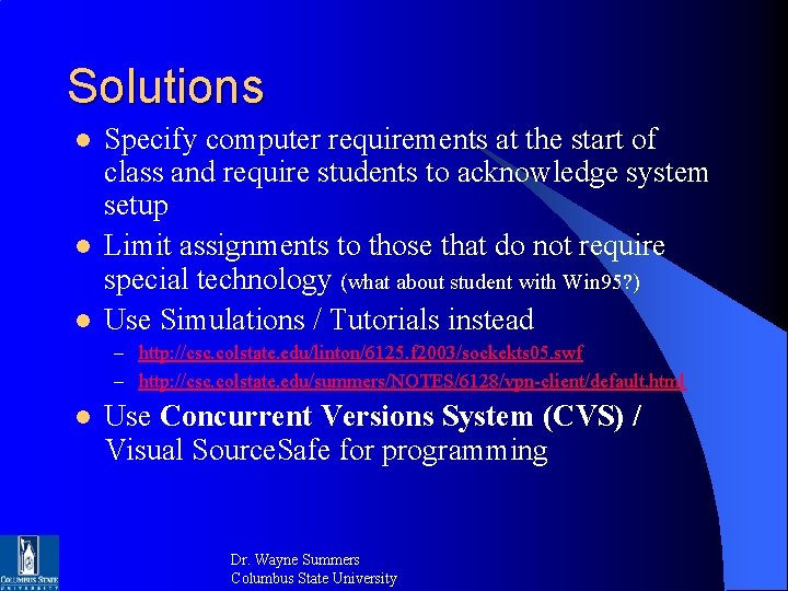 Solutions l l l Specify computer requirements at the start of class and require Solutions l l l Specify computer requirements at the start of class and require