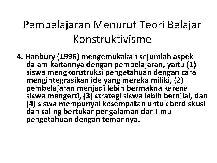 Pembelajaran Menurut Teori Belajar Konstruktivisme 4. Hanbury (1996) mengemukakan sejumlah aspek dalam kaitannya dengan