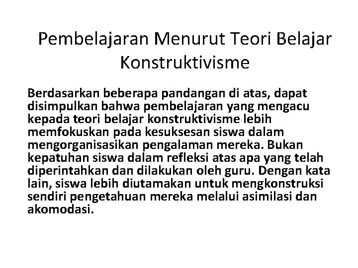 Pembelajaran Menurut Teori Belajar Konstruktivisme Berdasarkan beberapa pandangan di atas, dapat disimpulkan bahwa pembelajaran