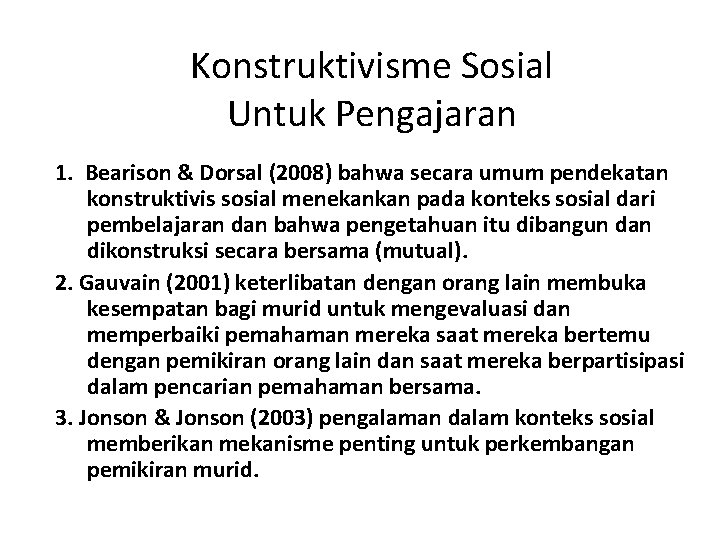 Konstruktivisme Sosial Untuk Pengajaran 1. Bearison & Dorsal (2008) bahwa secara umum pendekatan konstruktivis