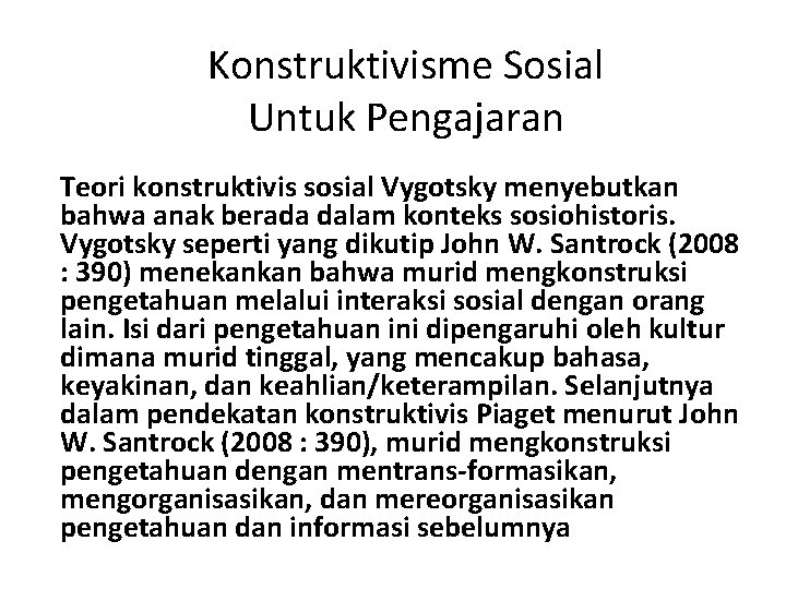 Konstruktivisme Sosial Untuk Pengajaran Teori konstruktivis sosial Vygotsky menyebutkan bahwa anak berada dalam konteks