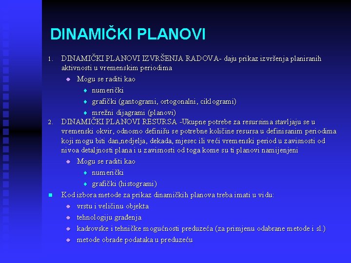 DINAMIČKI PLANOVI 1. 2. n DINAMIČKI PLANOVI IZVRŠENJA RADOVA- daju prikaz izvršenja planiranih aktivnosti