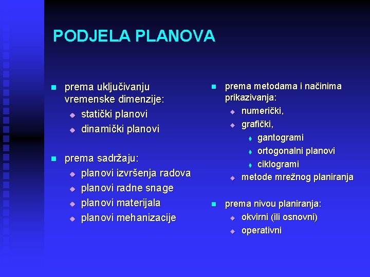 PODJELA PLANOVA n prema uključivanju vremenske dimenzije: u statički planovi u dinamički planovi n