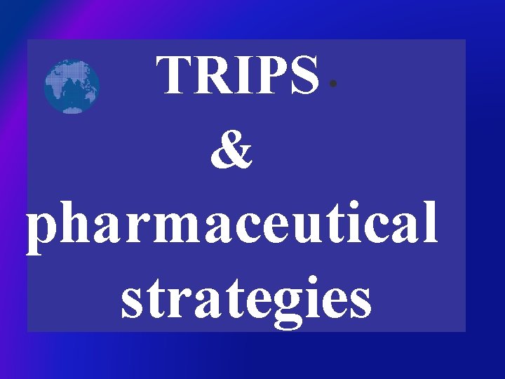 TRIPS • & pharmaceutical strategies 