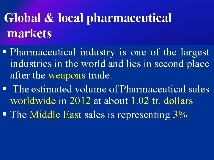 Global & local pharmaceutical markets § Pharmaceutical industry is one of the largest industries