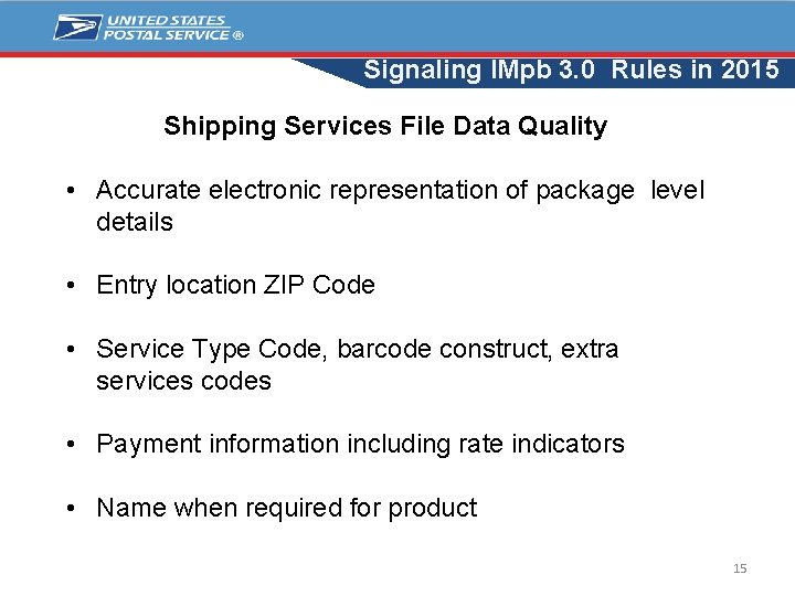 Signaling IMpb 3. 0 Rules in 2015 Shipping Services File Data Quality • Accurate