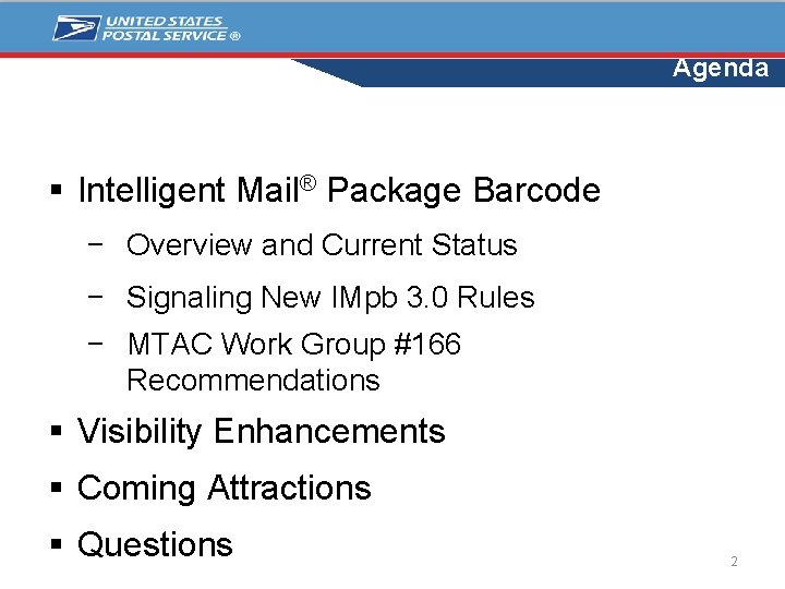 Agenda § Intelligent Mail® Package Barcode − Overview and Current Status − Signaling New