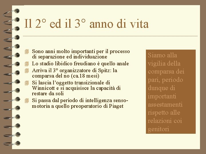 Il 2° ed il 3° anno di vita 4 Sono anni molto importanti per Il 2° ed il 3° anno di vita 4 Sono anni molto importanti per