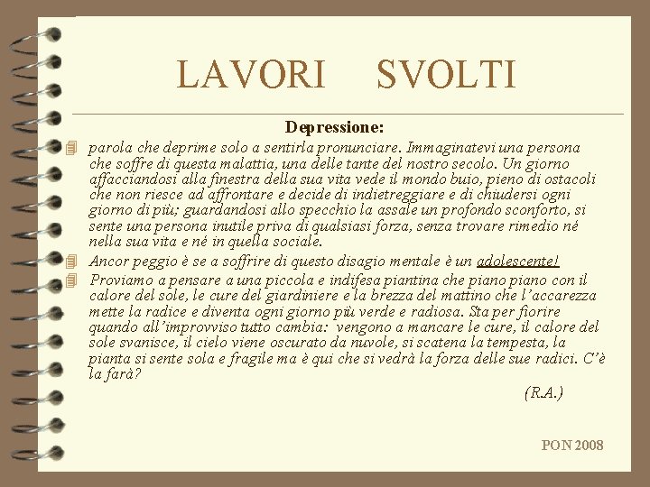 LAVORI SVOLTI Depressione: 4 parola che deprime solo a sentirla pronunciare. Immaginatevi una persona LAVORI SVOLTI Depressione: 4 parola che deprime solo a sentirla pronunciare. Immaginatevi una persona