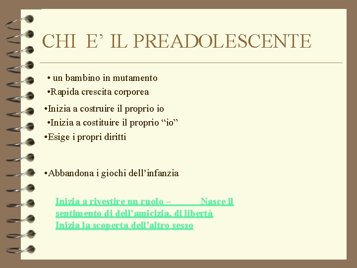 CHI E’ IL PREADOLESCENTE • un bambino in mutamento • Rapida crescita corporea • CHI E’ IL PREADOLESCENTE • un bambino in mutamento • Rapida crescita corporea •