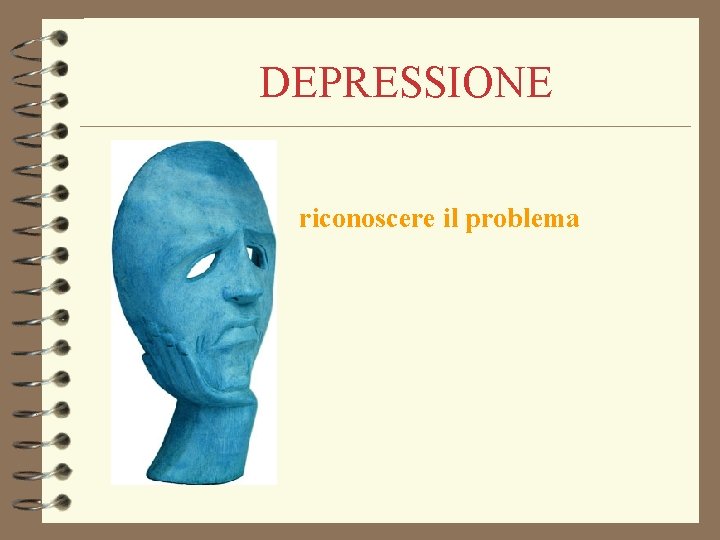 DEPRESSIONE riconoscere il problema DEPRESSIONE riconoscere il problema