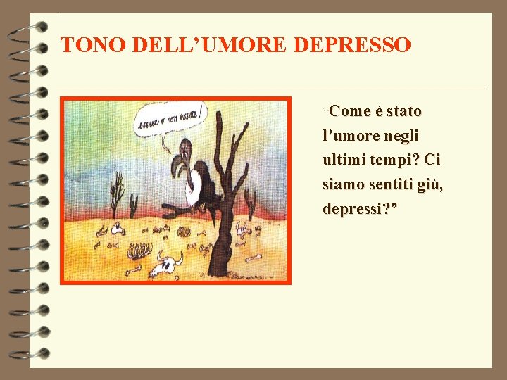 TONO DELL’UMORE DEPRESSO “Come è stato l’umore negli ultimi tempi? Ci siamo sentiti giù, TONO DELL’UMORE DEPRESSO “Come è stato l’umore negli ultimi tempi? Ci siamo sentiti giù,