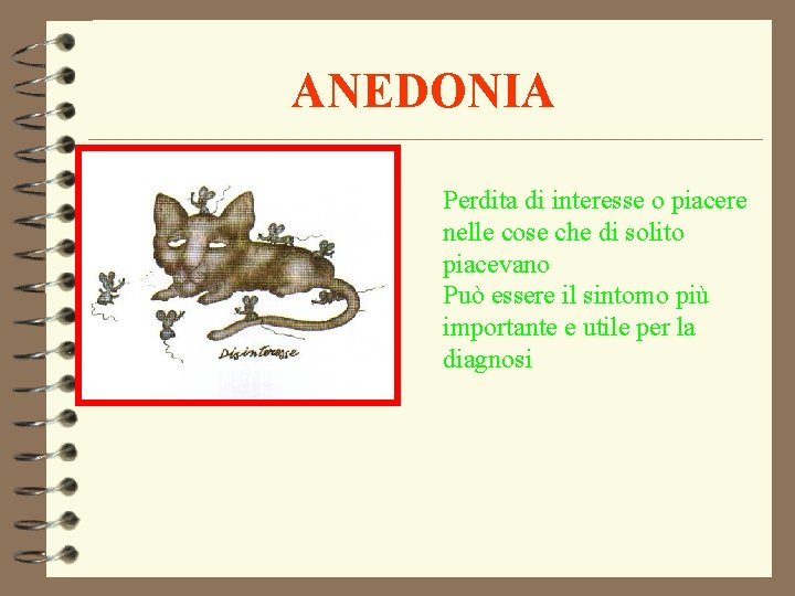 ANEDONIA Perdita di interesse o piacere nelle cose che di solito piacevano Può essere ANEDONIA Perdita di interesse o piacere nelle cose che di solito piacevano Può essere