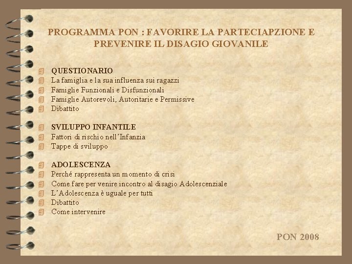 PROGRAMMA PON : FAVORIRE LA PARTECIAPZIONE E PREVENIRE IL DISAGIO GIOVANILE 4 4 4 PROGRAMMA PON : FAVORIRE LA PARTECIAPZIONE E PREVENIRE IL DISAGIO GIOVANILE 4 4 4